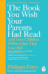 Τhe Book You Wish Your Parents Had Read , (and Your Children Will Be Glad That You Did)