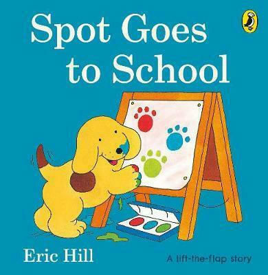 Spot Goes to School Spot Goes to School