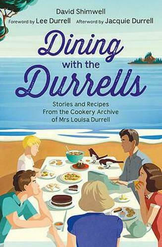 Dining with the Durrells, Stories and Recipes from the Cookery Archive of Mrs Louisa Durrell