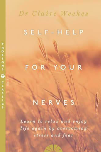 Self-help for Your Nerves, Научете се да се Отпускате и да се Наслаждавате Отново на Живота, Като Преодолеете Стреса и Страха