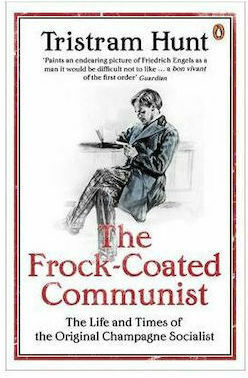 The Frock-Coated Communist, The Revolutionary Life of Friedrich Engels The Frock-Coated Communist, The Revolutionary Life of Friedrich Engels