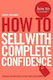 How to Sell with Complete Confidence