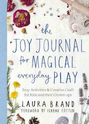 The Joy Journal for Magical Everyday Play, Easy Activities & Creative Craft for Kids and their Grown-ups