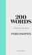 200 Words to Help You Talk About Philosophy