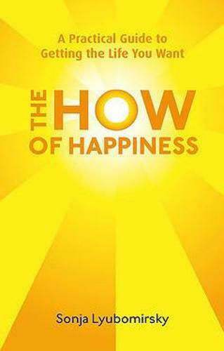 The How of Happiness, Ein Praktischer Leitfaden für das Leben, das sie Sich Wünschen