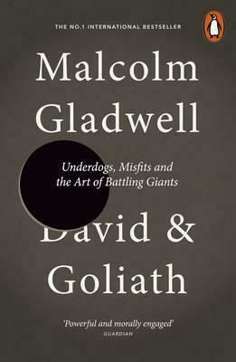 David and Goliath, Underdogs, Misfits and the Art of Battling Giants