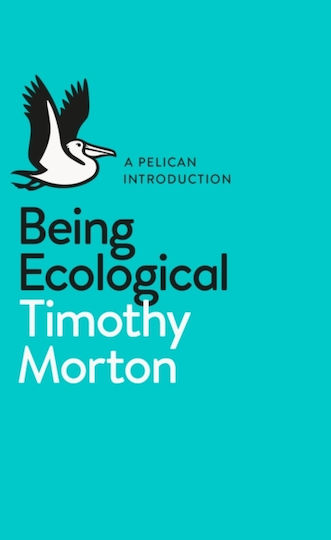Being Ecological Being Ecological