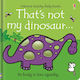 That's Not My Dinosaur...