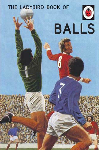 The Ladybird Book of Balls The Ladybird Book of Balls