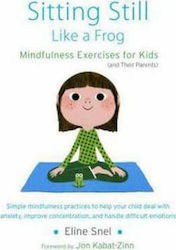 Sitting Still Like a Frog , Mindfulness Exercises for Kids (and Their Parents)