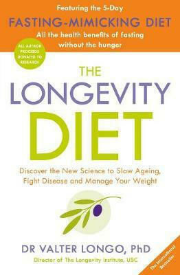 The Longevity Diet, Discover the new Science to Slow Ageing, Fight disease and manage your Weight
