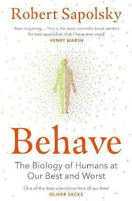 Behave, The Biology of Humans at Our Best and Worst