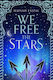 We Free the Stars