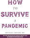 How Survive A Pandemic