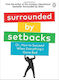 Surrounded by Setbacks , Or, How to Succeed When Everything's Gone Bad