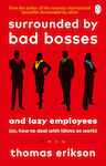 Surrounded by Bad Bosses and Lazy Employees, or, How to Deal with Idiots at Work