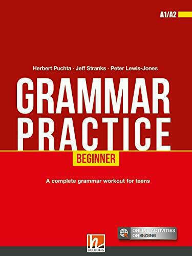 Grammar Practice Beginner A1/α2, Α Antrenament Complet De Gramatică Pentru Adolescenți, Activități Online, Pe E-zone (Copertă tare)