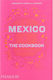Mexico : The Cookbook