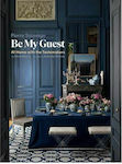 Be my Guest : At Home with the Tastemakers