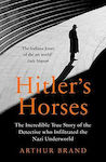 Hitler's Horses, The Incredible True Story of the Detective who Infiltrated the Nazi Underworld