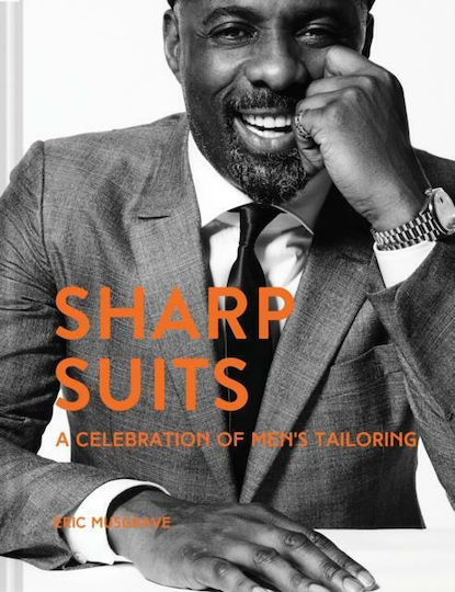 Sharp Suits : A Celebration of Men's Tailoring