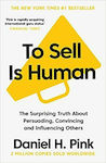 To Sell is Human, The Surprising Truth About Persuading, Convincing, and Influencing Others