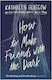 How to Make Friends with the Dark