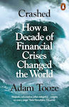 Crashed, How a Decade of Financial Crises Changed the World