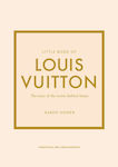 Little Book of Louis Vuitton : The Story of the Iconic Fashion House, Ediția a 9-a