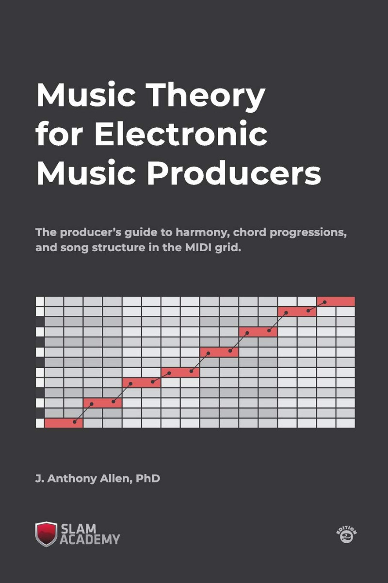 Music Theory for Electronic Music Producers, The Producers Guide to