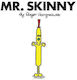 Mr. Skinny