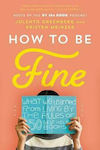 How to be fine, Ce am Învățat Trăind După Regulile a 50 de Cărți de Autoajutorare