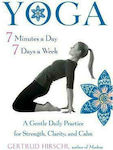Yoga - 7 Minutes a Day, 7 Days a Week : A Gentle Daily Practice for Strength, Clarity, and Calm