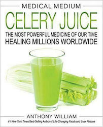 Medical Medium Celery Juice : The Most Powerful Medicine of Our Time Healing Millions Worldwide