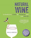 Natural Wine : An Introduction to Organic and Biodynamic Wines Made Naturally