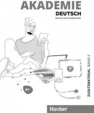 Akademie Deutsch, Materiale suplimentare Volumul 3 B1+ Volumul 1 Akademie Deutsch, Materiale suplimentare Volumul 3 B1+ Volumul 1
