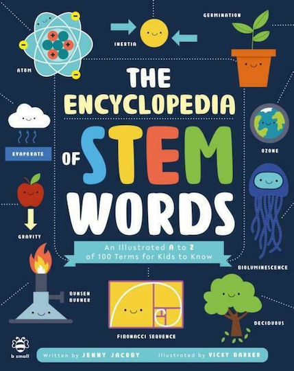 The Encyclopedia of Stem Words : An Illustrated a to Z of 100 Terms for Kids to Know