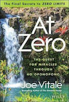 At Zero, The Final Secrets to "Zero Limits" The Quest for Miracles Through Ho'oponopono