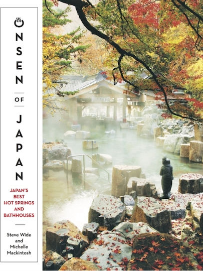 Onsen of Japan, Japan's Best Hot Springs and Bathhouses Onsen of Japan, Japan's Best Hot Springs and Bathhouses