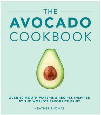 The Avocado Cookbook The Avocado Cookbook