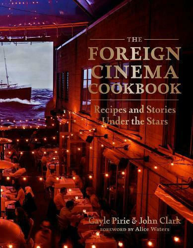 The Foreign Cinema Cookbook The Foreign Cinema Cookbook