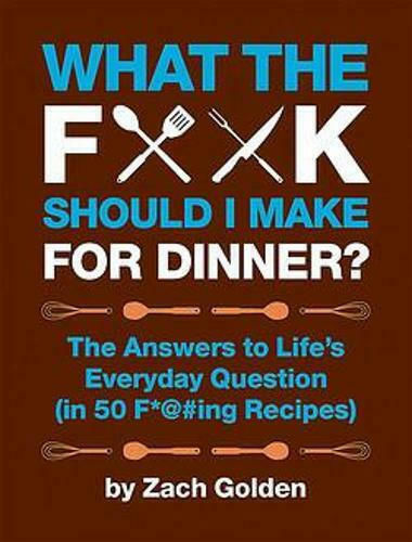 What the F*@# Should I Make for Dinner? What the F*@# Should I Make for Dinner?