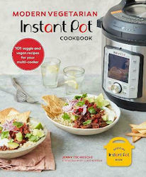 Modern Vegetarian Instant Pot Cookbook, 101 rețete vegetariene și vegane pentru Multi-Cooker-ul tău