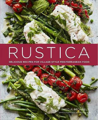 Rustica, Delicious Recipes for Village-Style Mediterranean Food