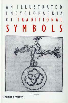 An Illustrated Encyclopaedia of Traditional Symbols An Illustrated Encyclopaedia of Traditional Symbols