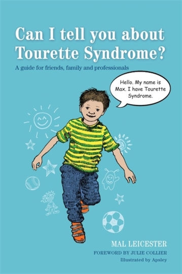 Can I Tell You About Tourette Syndrome?, A Guide For Friends, Family and Professionals