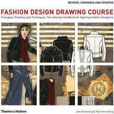 Fashion Design Drawing Course, Principles, Practice And Techniques: The