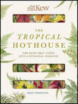 Royal Botanic Gardens Kew - The Tropical Hothouse, The Book that Turns into a Botanical Paradise