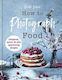 How To Photograph Food