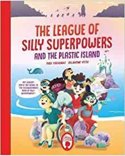 The League of Silly Superpowers and the Plastic Island The League of Silly Superpowers and the Plastic Island